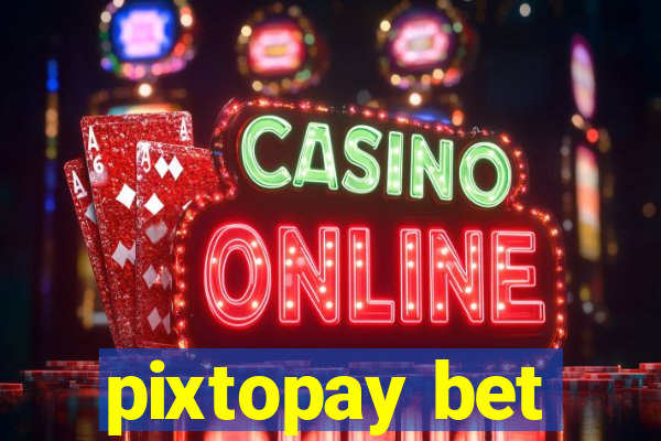 pixtopay bet